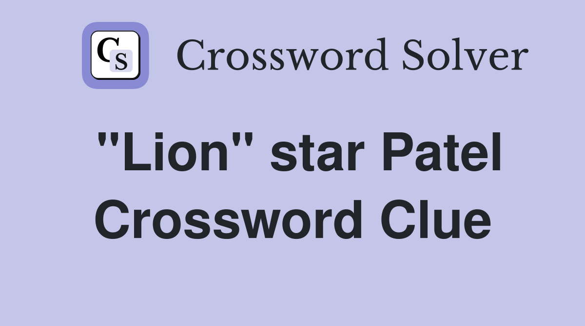 "Lion" star Patel Crossword Clue Answers Crossword Solver